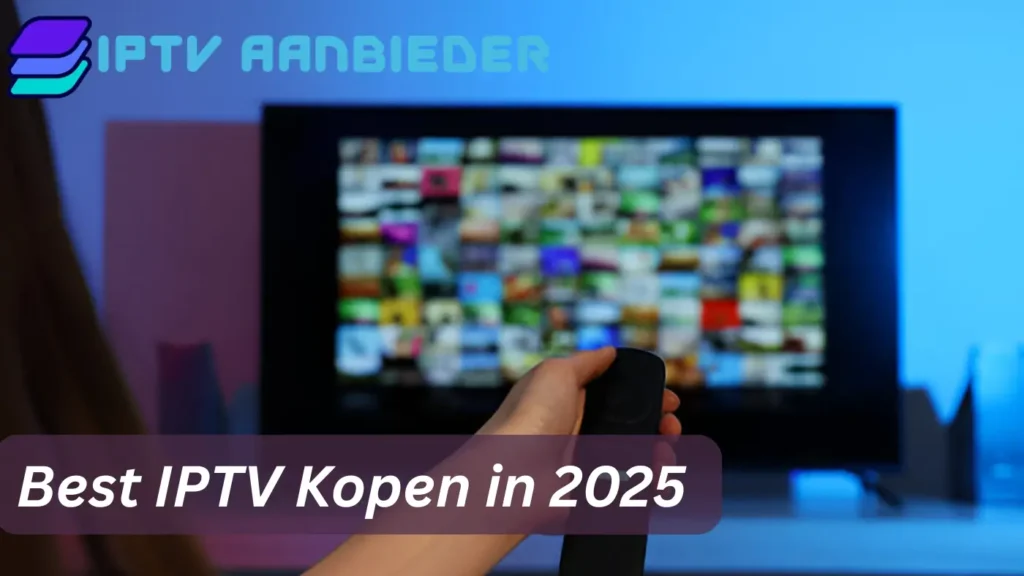 Best IPTV Kopen 2025 – De Ultieme Gids voor Nederland Best IPTV Kopen