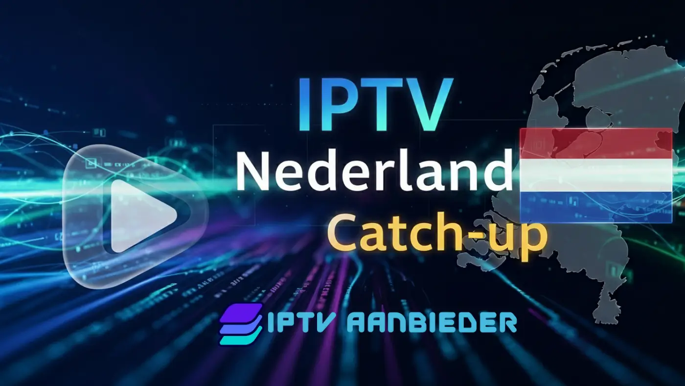 Blog IPTV Nederland IPTV Nederland Catch-up