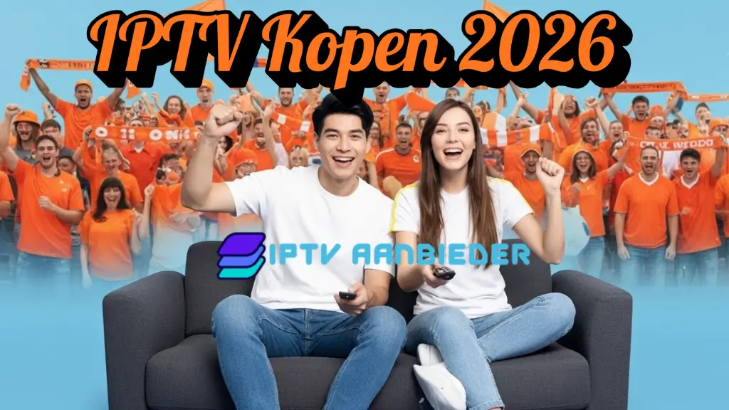 Blog IPTV Nederland IPTV Kopen Nederland 2026
